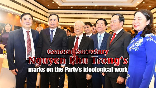 General Secretary Nguyen Phu Trong’s marks on the Party’s ideological work